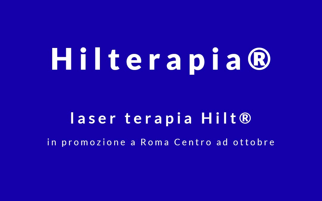Hilterapia®: laser terapia Hilt® in promozione a Roma Centro ad ottobre
