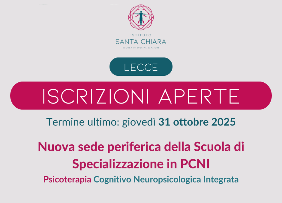 Iscrizioni aperte per la sede periferica di Lecce della Scuola di Specializzazione in Psicoterapia Cognitivo Neuropsicologica Integrata – PCNI di Roma